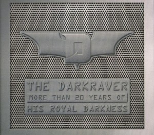 The Darkraver – More Than 20 Years Of His Royal Darkness