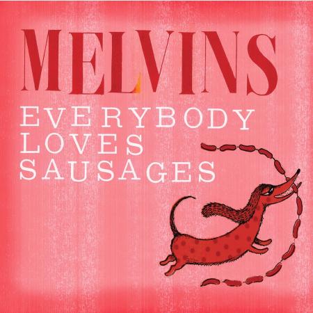 The Melvins - Everybody Loves Sausages