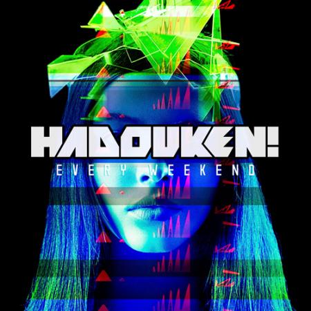 Hadouken - Every Weekend