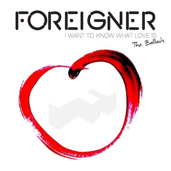 Foreigner I want to know what love is the ballads