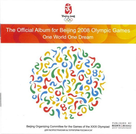 2008 - Various - The Official Album For Beijing 2008 Olympic Games - One World One Dream
