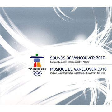 2010 - Various - Sounds of Vancouver 2010 opening Ceremony Commemorative Album