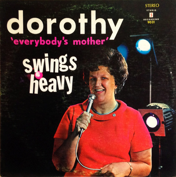 Dorothy - Dorothy 'Everybody's Mother' Swings Heavy