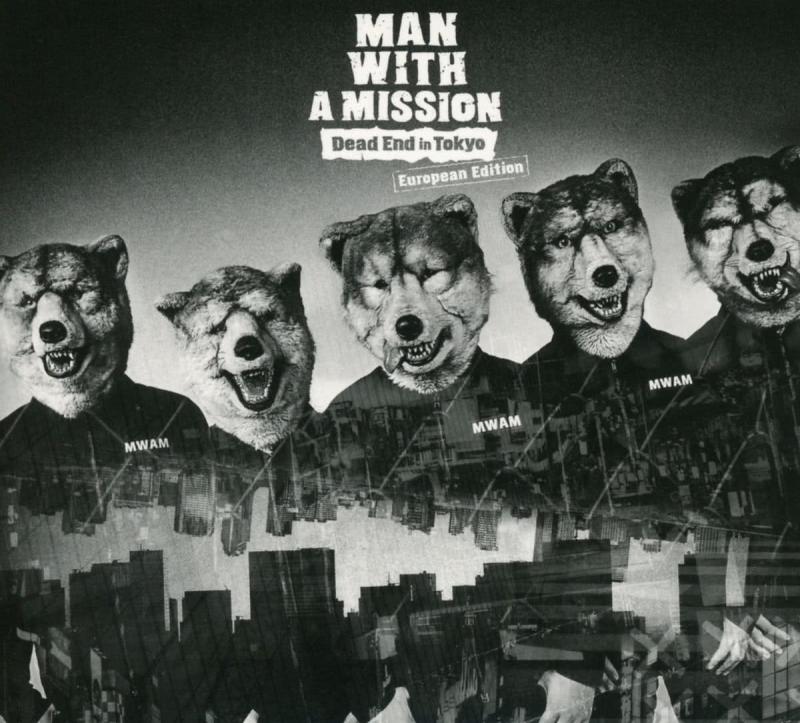 Man With A Mission - Dead End In Tokyo (European Edition)