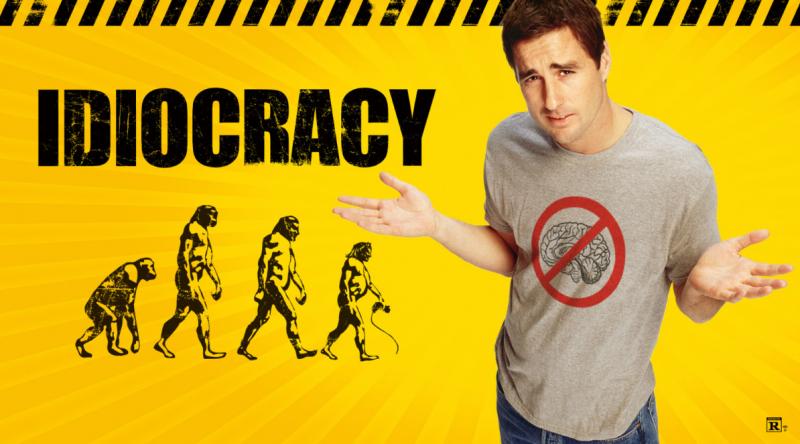 Idiocracy Idiocracy
